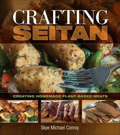 Cover for Skye Michael Conroy · Crafting Seitan: Creating Homemade Plant-Based Meats (Paperback Book) (2021)