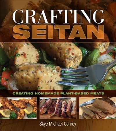 Cover for Skye Michael Conroy · Crafting Seitan: Creating Homemade Plant-Based Meats (Taschenbuch) (2021)