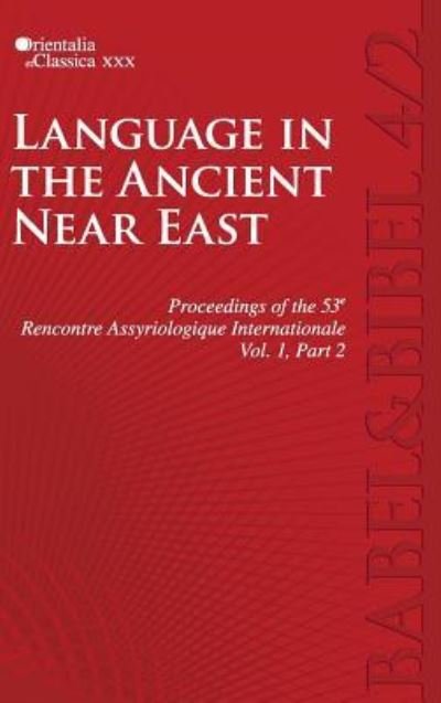Cover for Rencontre assyriologique internationale (53rd 2007 Moscow, Russia, and Saint Petersburg, Russia) · Language in the ancient Near East (Bog) (2019)