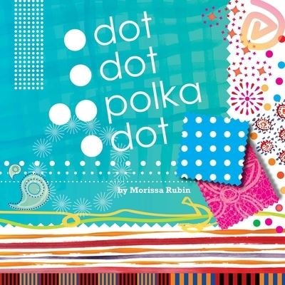 Cover for Morissa Rubin · Dot, Dot, Polka Dot (Board book) (2022)