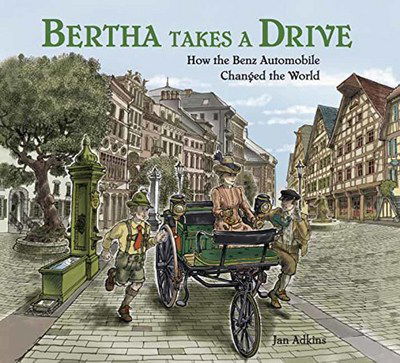 Cover for Jan Adkins · Bertha Takes a Drive: How the Benz Automobile Changed the World (Hardcover Book) (2017)