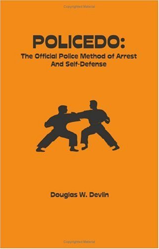 Policedo: the Official Police Method of Arrest and Self-defense - Douglas W. Devlin - Bücher - Universal Publishers - 9781581125962 - 1. April 2003