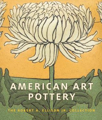 Cover for Alice Cooney Frelinghuysen · American Art Pottery: The Robert A. Ellison Jr. Collection (Hardcover Book) (2018)