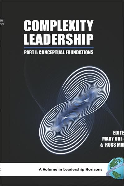 Cover for Mary Uhl-bien · Complexity Leadership: Part 1: Conceptual Foundations (Hc) (Hardcover Book) (2007)