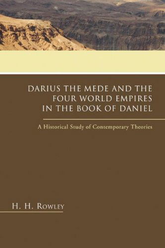 Cover for H. H. Rowley · Darius the Mede and the Four World Empires in the Book of Daniel: a Historical Study of Contemporary Theories (Paperback Book) (2006)