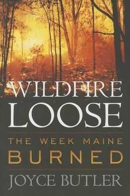 Cover for Joyce Butler · Wildfire Loose: The Week Maine Burned (Paperback Book) [3 Reissue edition] (2014)