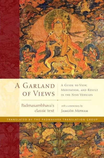 Cover for Padmasambhava · A Garland of Views: A Guide to View, Meditation, and Result in the Nine Vehicles (Inbunden Bok) (2016)