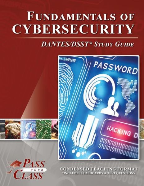 Fundamentals of Cybersecurity Dantes / Dsst Test Study Guide - Passyourclass - Livros - Breely Crush Publishing - 9781614335962 - 23 de setembro de 2018