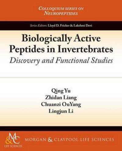 Cover for Qing Yu · Biologically Active Peptides in Invertebrates: Discovery and Functional Studies - Colloquium Series on Neuropeptides (Paperback Book) (2015)