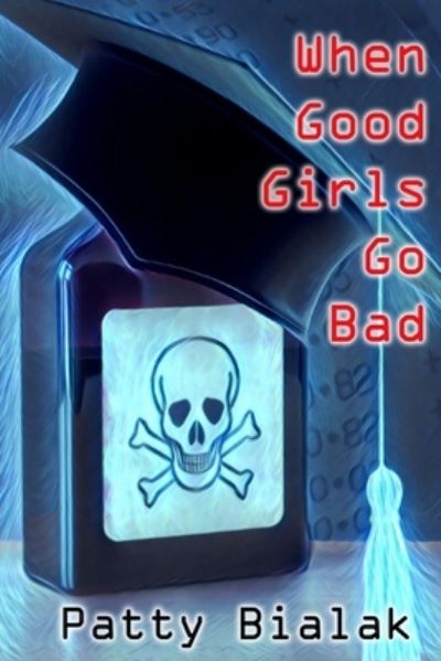 Cover for Patty Bialak · When Good Girls Go Bad (Paperback Book) (2021)