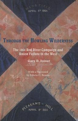 Cover for Gary D. Joiner · Through the Howling Wilderness: The 1864 Red River Campaign and Union Failure in the West (Paperback Book) (2014)