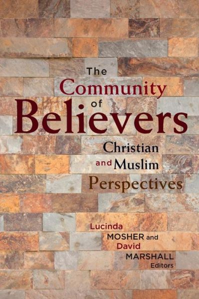 Cover for Lucinda Mosher · The Community of Believers: Christian and Muslim Perspectives (Paperback Bog) (2015)