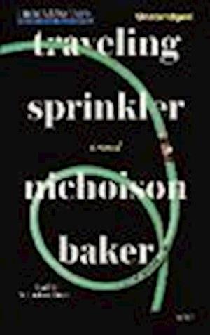 Cover for Nicholson Baker · Traveling Sprinkler (N/A) (2014)