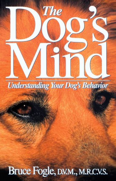 Cover for Bruce Fogle · The Dog's Mind: Understanding Your Dog's Behavior (Hardcover Book) (1992)