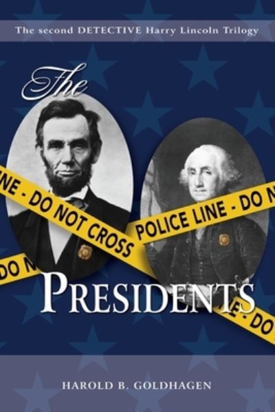 Cover for Harold B Goldhagen · The Presidents - Detective Harry Lincoln Trilogy (Paperback Book) (2021)