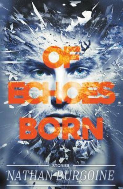 Of Echoes Born - Nathan Burgoine - Książki - Bold Strokes Books - 9781635550962 - 12 czerwca 2018