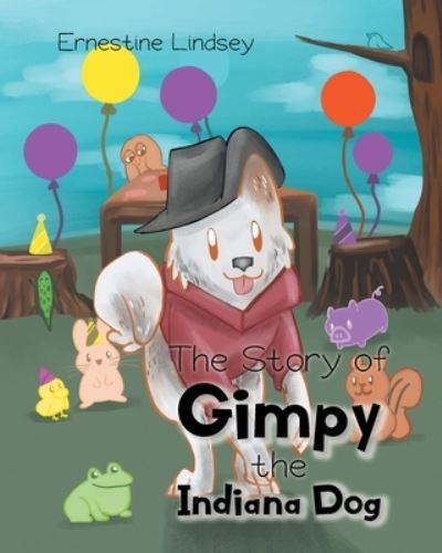 Cover for Ernestine Lindsey · The Story of Gimpy the Indiana Dog (Paperback Book) (2022)