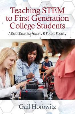 Cover for Gail Horowitz · Teaching Stem to First Generation College Students: A Guidebook for Faculty &amp; Future Faculty (Paperback Book) (2019)