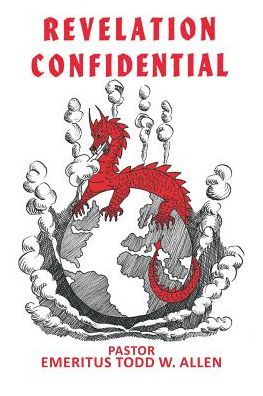 Cover for Pastor Emeritus Todd W Allen · Revelation Confidential (Paperback Book) (2018)
