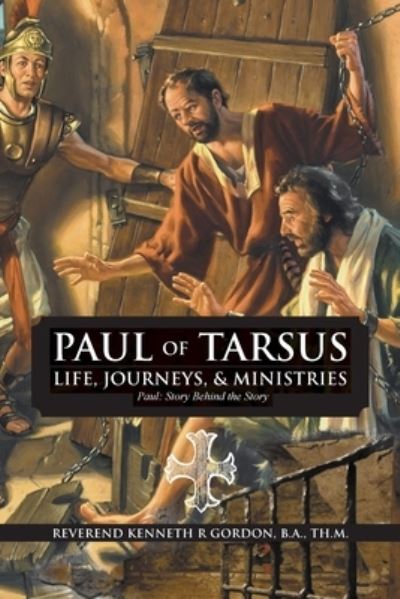 Cover for Rev'd Kenneth R Gordon · PAUL OF TARSUS Life, Journeys, &amp; Ministries (Paperback Book) (2021)