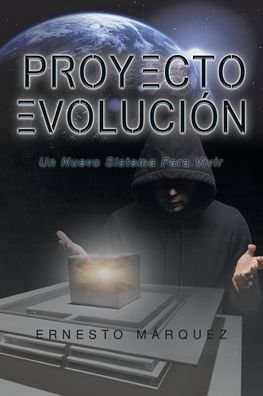 Proyecto Evolucion - Ernesto Mrquez - Książki - Page Publishing, Inc - 9781643342962 - 3 grudnia 2019