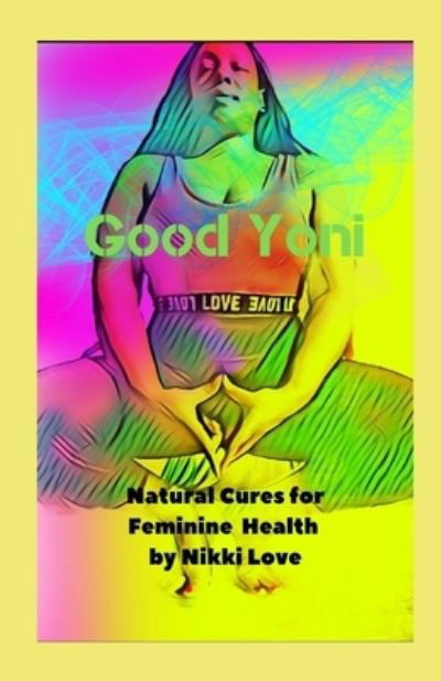 Cover for Nikki Love · Good Yoni (Paperback Book) (2019)