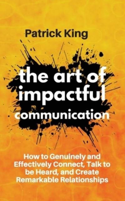 Cover for Patrick King · The Art of Impactful Communication (Taschenbuch) (2019)