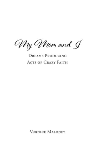 Cover for Vurnice Maloney · My Mom and I: Dreams Producing Acts of Crazy Faith (Paperback Book) (2021)