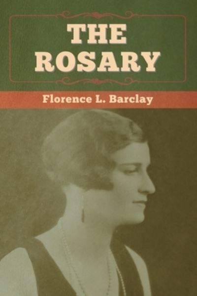 The Rosary - Florence L Barclay - Livros - Bibliotech Press - 9781647993962 - 12 de março de 2020