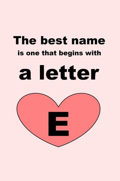 The best name is one that begins with a letter E - Letters - Libros - Independently Published - 9781651741962 - 27 de diciembre de 2019