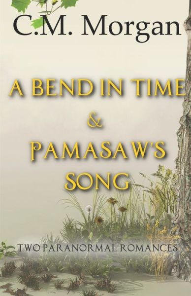 Cover for Christine M. Morgan · Bend in Time &amp; Pamasaw's Song (Book) (2019)