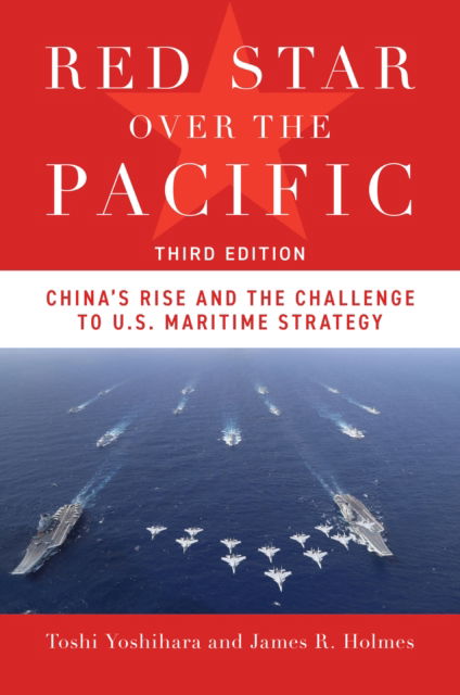 Cover for Toshi Yoshihara · Red Star Over the Pacific, Third Edition: China's Rise and the Challenge to U.S. Maritime Strategy (Paperback Book) [Third Edition, New edition] (2026)