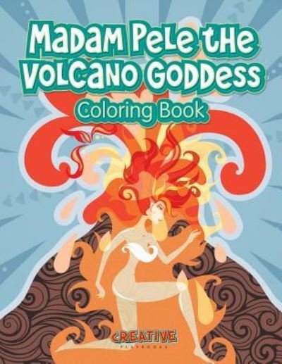 Cover for Creative Playbooks · Madam Pele the Volcano Goddess Coloring Book (Pocketbok) (2016)