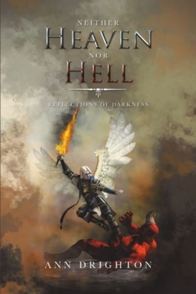 Neither Heaven nor Hell - Ann Drighton - Libros - Lulu Publishing Services - 9781684705962 - 27 de junio de 2019