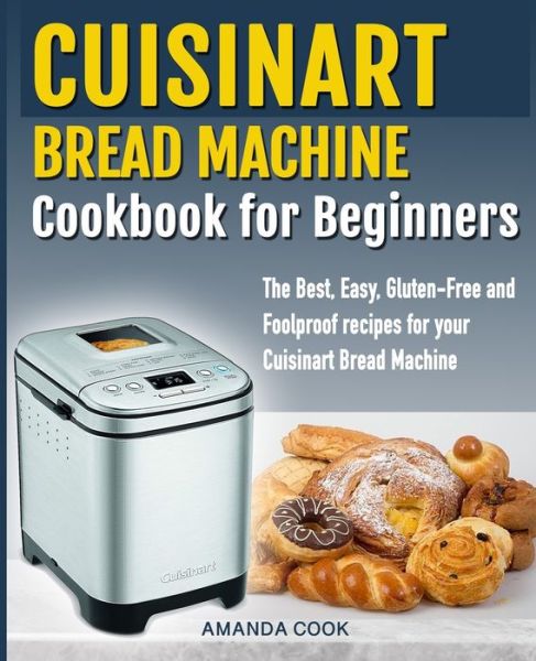 Cover for Amanda Cook · Cuisinart Bread Machine Cookbook for beginners (Paperback Book) (2019)