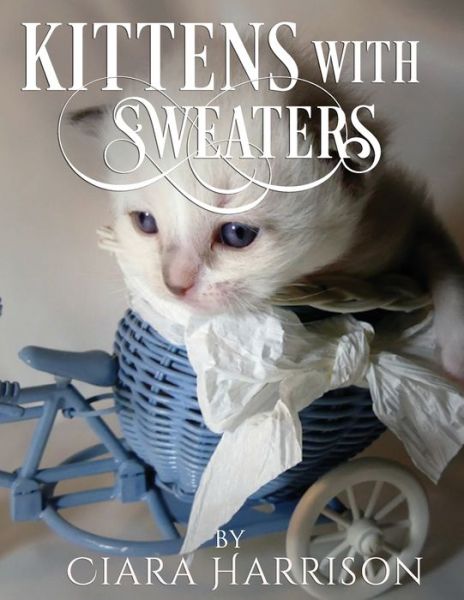 Cover for Ciara Harrison · Kittens with Sweaters (Paperback Book) (2019)