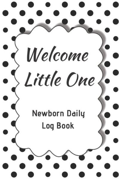 Cover for Five Star Press · Welcome Little One Newborn Daily Log Book (Paperback Bog) (2019)