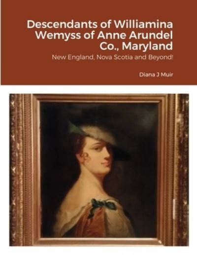 Cover for Diana Muir · Descendants of Williamina Wemyss of Anne Arundel Co., Maryland (Pocketbok) (2020)