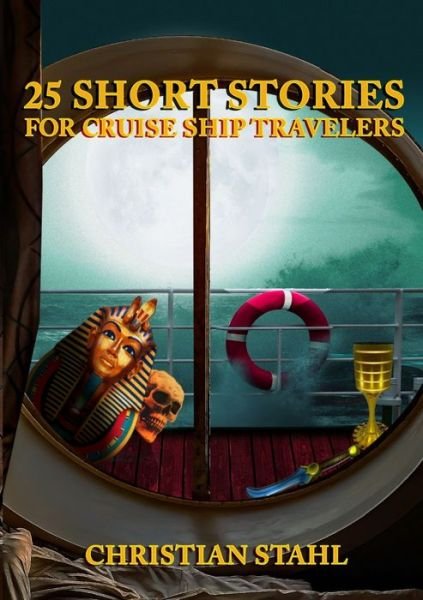 25 Short Stories for Cruise Ship Travelers - Christian Stahl - Books - Lulu.com - 9781716532962 - October 5, 2020
