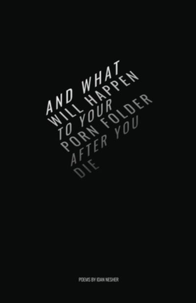 Cover for Idan Nesher · And What Will Happen to Your Porn Folder After You Die (Paperback Book) (2020)