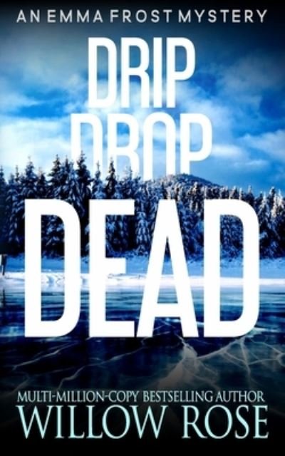 Cover for Willow Rose · Drip Drop Dead (Paperback Book) (2018)