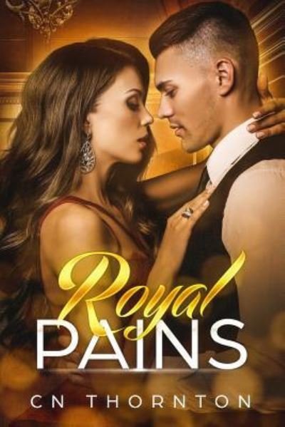 Royal Pains - Cn Thornton - Books - Independently Published - 9781718145962 - August 26, 2018