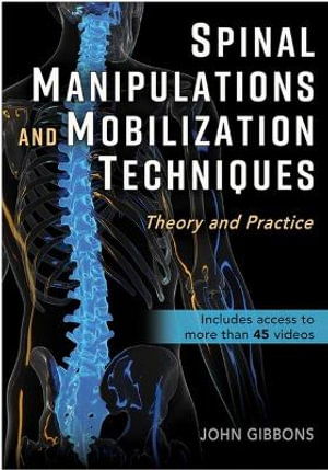 Spinal Manipulations and Mobilization Techniques: Theory and Practice - John Gibbons - Books - Human Kinetics Publishers - 9781718244962 - June 3, 2025