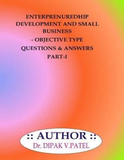 Cover for Dipak V Patel · Entrepreneurship development and Small Business- Objective type questions and Answers Part-I (Taschenbuch) (2018)