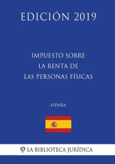 Cover for La Biblioteca Juridica · Impuesto sobre la Renta de las Personas Fisicas (Espana) (Edicion 2019) (Paperback Bog) (2018)