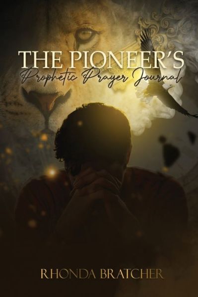 Cover for Rhonda Bratcher · The Pioneer's Prophetic Prayer Journal (Paperback Book) (2021)