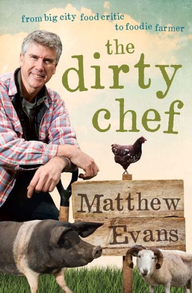 Cover for Matthew Evans · Dirty Chef (Book) (2014)