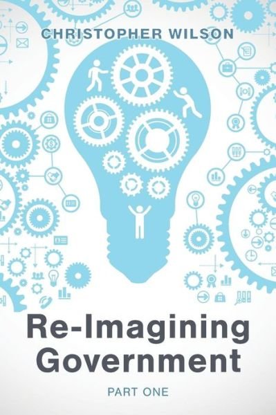 Cover for Christopher Wilson · Re-Imagining Government (Pocketbok) (2018)