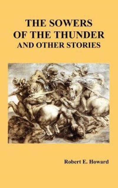 The Sowers of the Thunder and Other Stories - Robert Sir Howard - Books - Oxford City Press - 9781781390962 - February 22, 2012