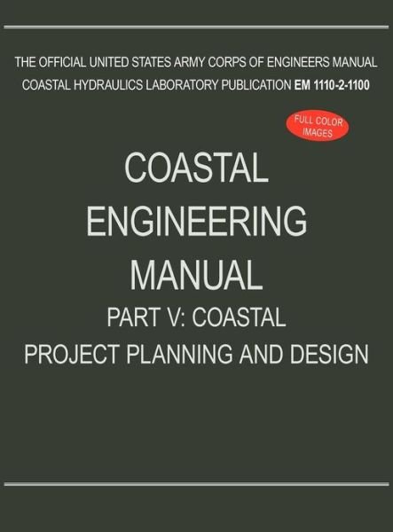 Cover for U S Army Corps of Engineers · Coastal Engineering Manual Part V: Coastal Project Planning and Design (EM 1110-2-1100) (Inbunden Bok) (2012)